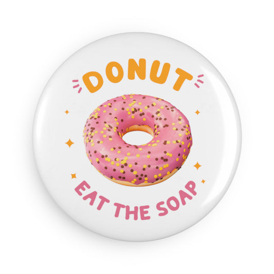 Donut Eat the Soap Button Magnet, Round (1 & 10 pcs), Birds of Valhalla, Home Decor, Printify